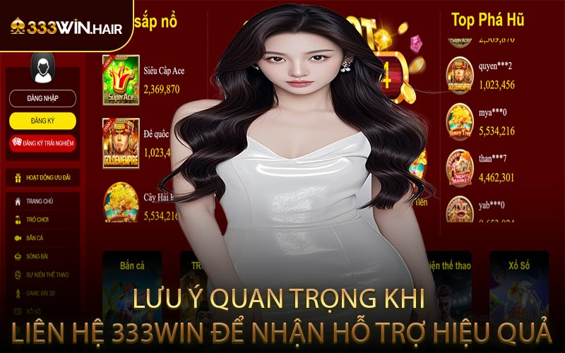 Lưu Ý Quan Trọng Khi Liên Hệ 333WIN Để Nhận Hỗ Trợ Hiệu Quả