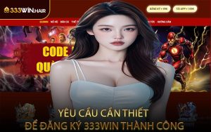 Yêu Cầu Cần Thiết Để Đăng Ký 333WIN Thành Công
