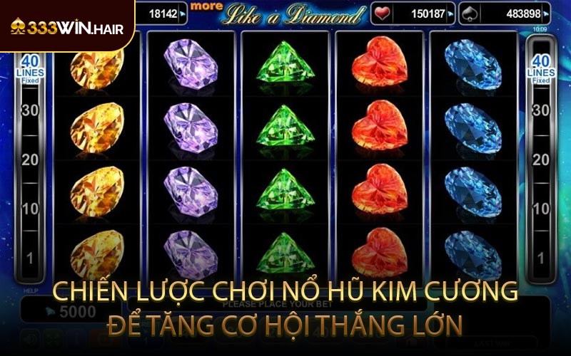 Chiến Lược Chơi Nổ Hũ Kim Cương Để Tăng Cơ Hội Thắng Lớn