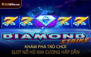 Khám Phá Trò Chơi Slot Nổ Hũ Kim Cương Hấp Dẫn